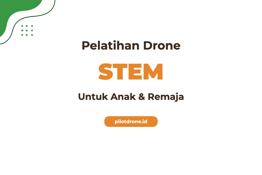 Pelatihan Drone Anak Remaja STEM Edukasi Komprehensif Pelatihan Drone Anak Remaja