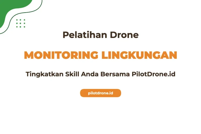 Pelatihan Drone Monitoring Lingkungan