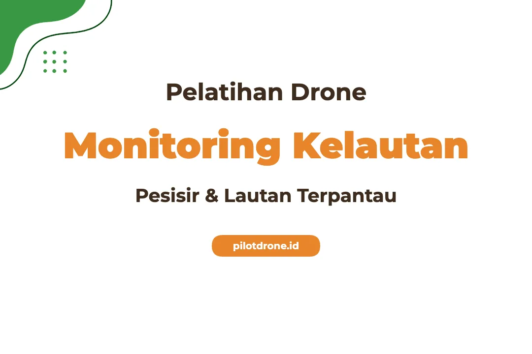 Pelatihan Drone Monitoring Pesisir Tingkatkan Keamanan Kelautan Pelatihan Drone Monitoring Pesisir