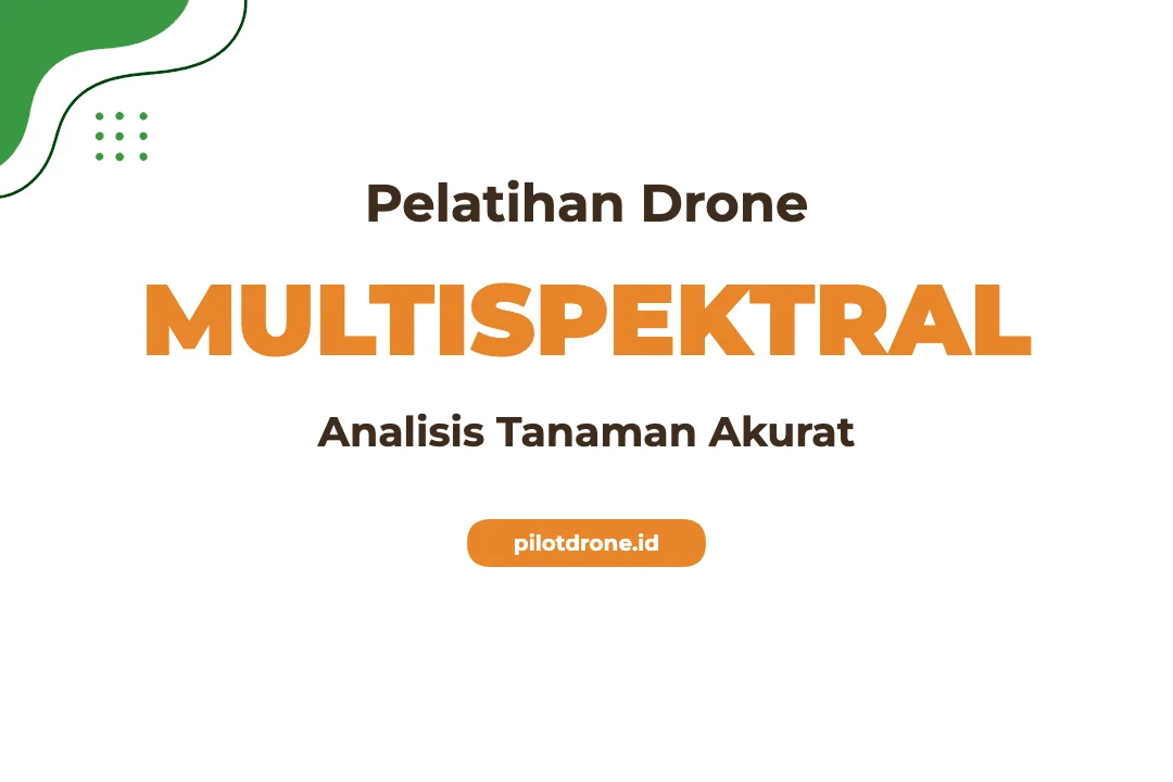 Pelatihan Drone Multispektral Tanaman untuk Analisis Produktivitas Pertanian Pelatihan Drone Multispektral Tanaman