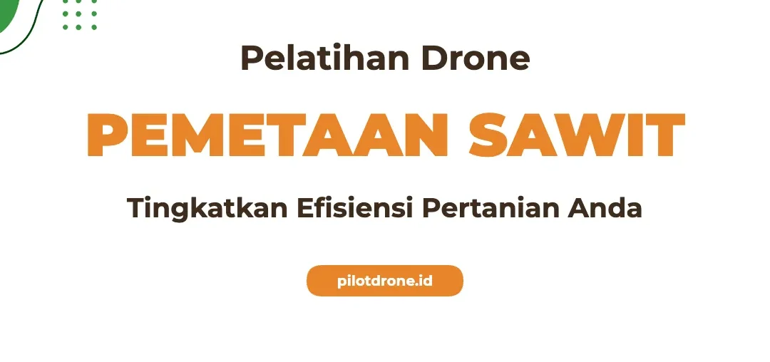 Pelatihan Drone Pemetaan Sawit
