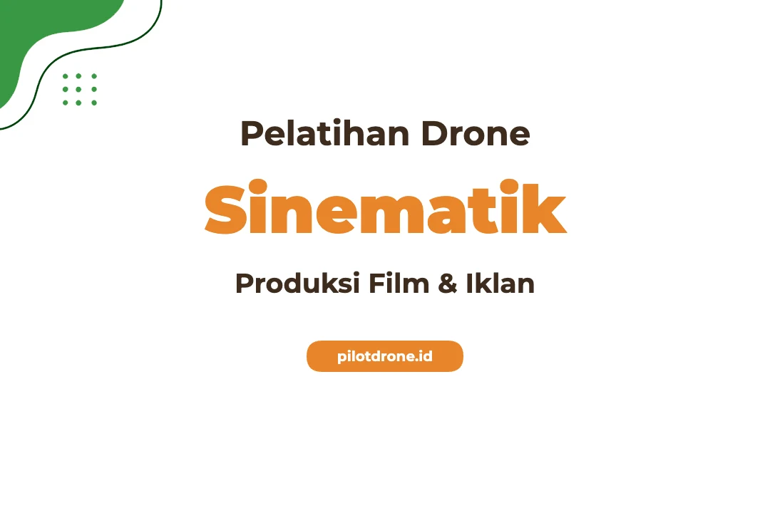 Pelatihan Drone Produksi Film Untuk Konten Visual Memukau Pelatihan Drone Produksi Film