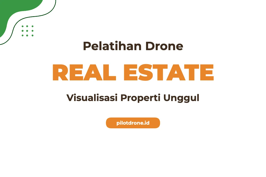 Pelatihan Drone Real Estate Untuk Pemasaran Properti Modern Pelatihan Drone Real Estate