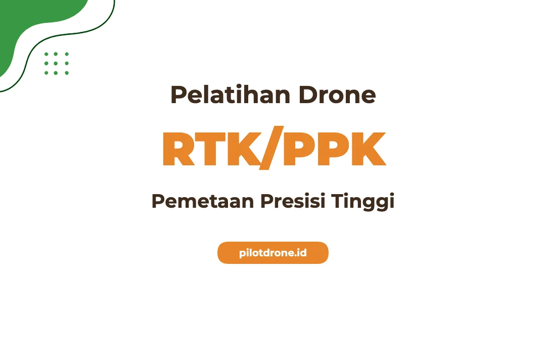 Pelatihan Drone RTK PPK Untuk Pemetaan Presisi Tinggi Pelatihan Drone RTK PPK