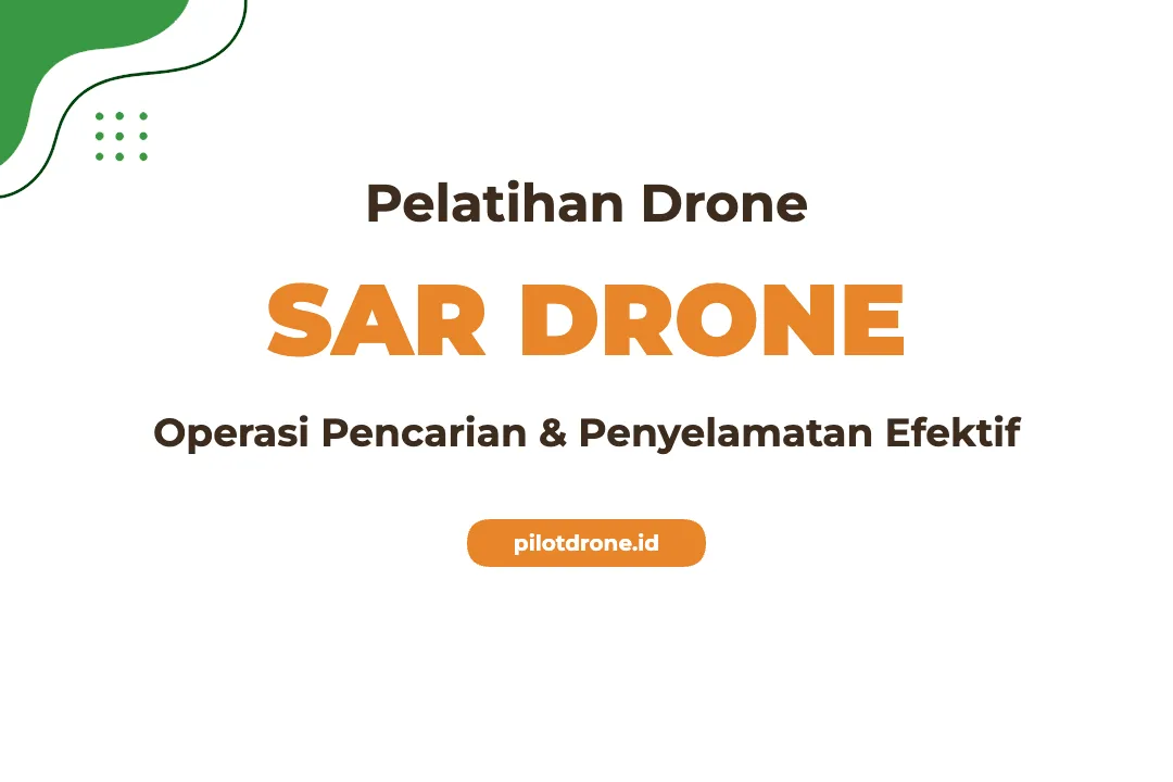 Pelatihan Drone Search Rescue Profesional untuk Misi Kritis Pelatihan Drone Search Rescue