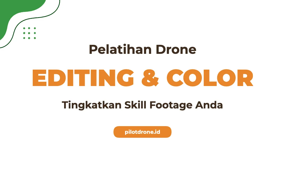 Pelatihan Editing Drone Tingkatkan Kualitas Visual Udara Anda Pelatihan Editing Drone
