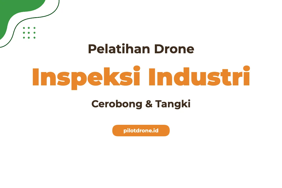 Pelatihan Inspeksi Cerobong Dan Tangki Industri Dengan Drone Profesional Bersertifikat Pelatihan Inspeksi Cerobong
