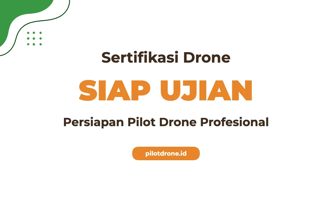 Pelatihan Sertifikasi Pilot Drone Profesional untuk Operator Unggul Pelatihan Sertifikasi Pilot Drone