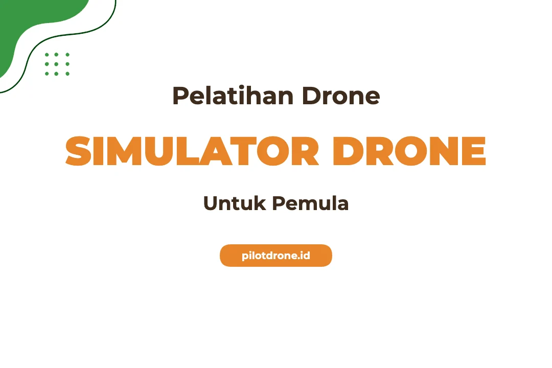 Pelatihan Simulator Drone Untuk Pemula Pelatihan Simulator Drone